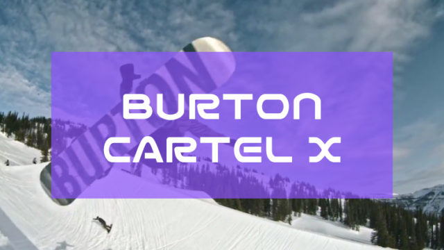 【BURTON】カーテルXはハイレスポンスでアグレッシブな滑りと相性抜群！