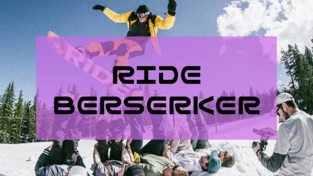 【RIDE】BERZERKERの評価はフリーライドが得意なモデル!中級者以上でBCに興味あるライダーにおすすめ!