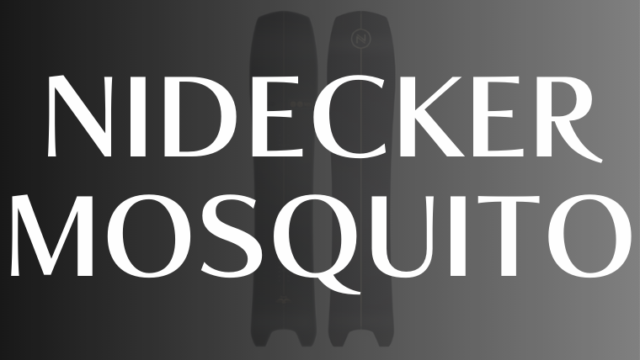 【NIDECKER】MOSQUITOの評価はパウダー特化で上級者向けなスペック!