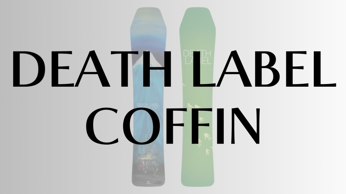 【DEATH LABEL】THE COFFINは浮力抜群なツリーランが得意なモデル！パウダージャンキーからも高評価！