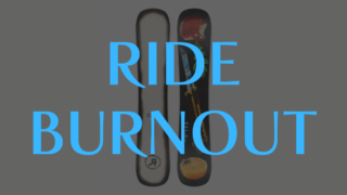 【RIDE】BURNOUTの評価は高いフリースタイル性能！スペックも徹底解説