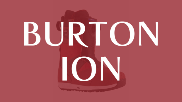 【BURTON】ION(アイオン)評価レビューやサイズ感は?ワイドフィットの違いは?