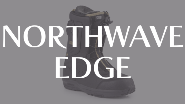 【NORTHWAV】EDGEの評価はグラトリにおすすめなホールド感が高いブーツ！
