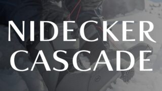 【NIDECKER】CASCADEの評価は初心者でも扱いやすいソフトなブーツ！フィット感が良くグラトリもOK！