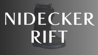 【NIDECKER】RIFT/RIFT LACE/RIFT Wの評価はグラトリ・パークにおすすめなソフトめなブーツ！