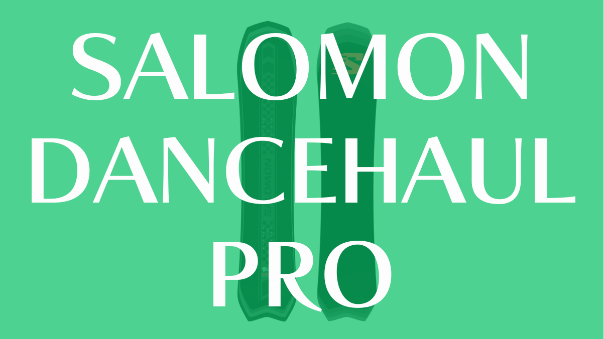 【SALOMON】DANCEHAUL PROの評価と特徴｜カービングやパウダー性能を解説