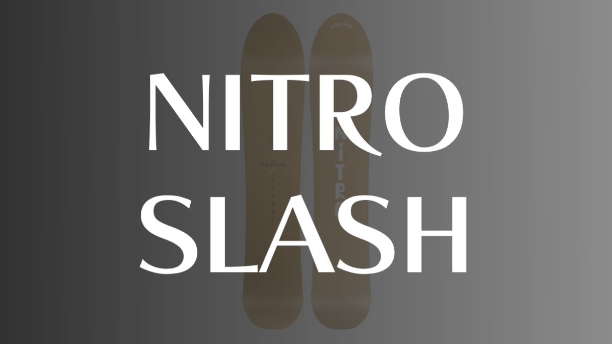 【NITRO】SLASHの評価を徹底解説！パウダーとカービング性能の真実