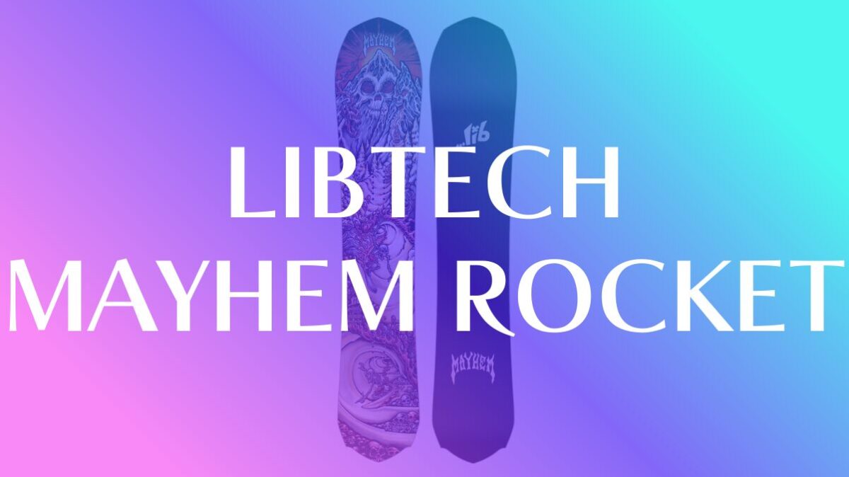 【LIBTECH】MAYHEM ROCKETの評価は？フリーライド性能を徹底解説