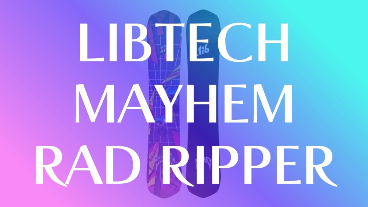【LIBTECH】MAYHEM RAD RIPPERの評価はパウダー・フリーランで真価を発揮するモデル