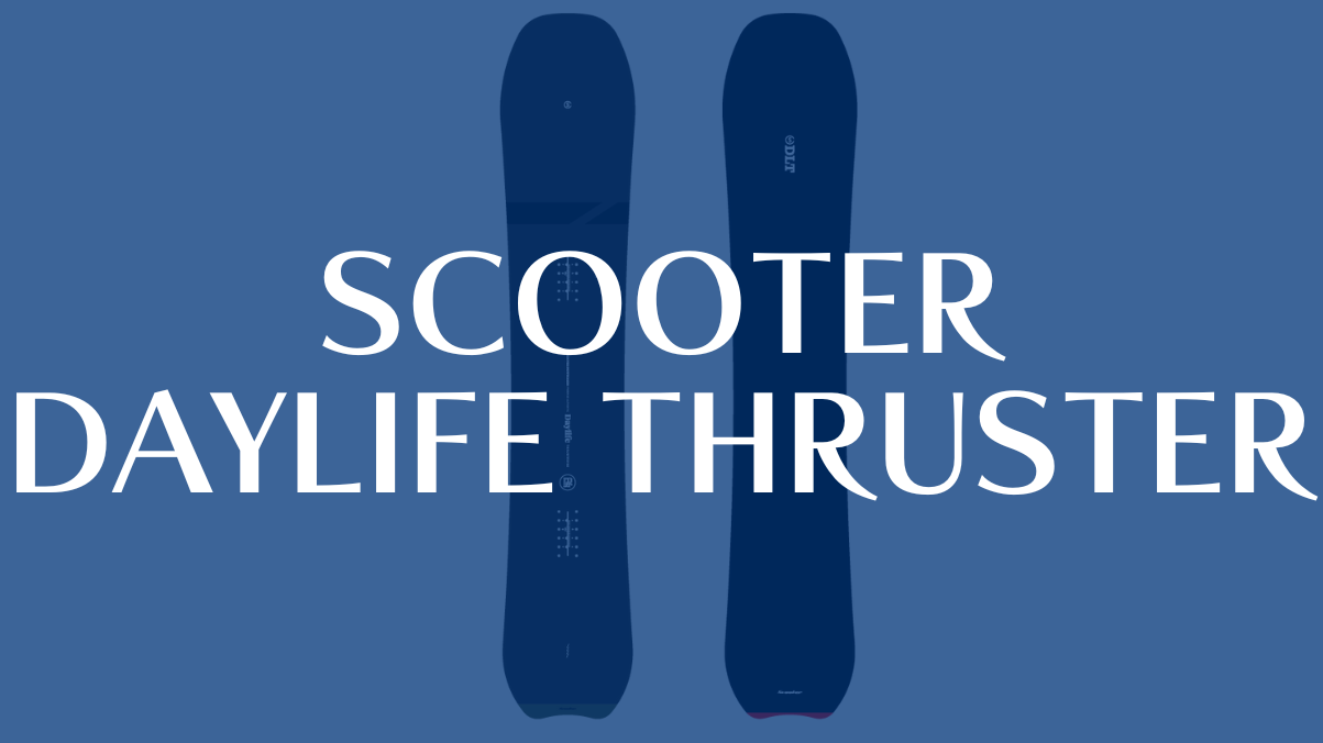 【SCOOTER】DAYLIFE-THRUSTERの評価はパウダーも圧雪も妥協しない1本！